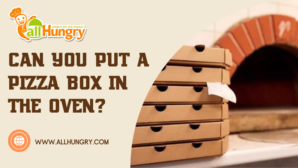 Can You Put A Pizza Box In The Oven?