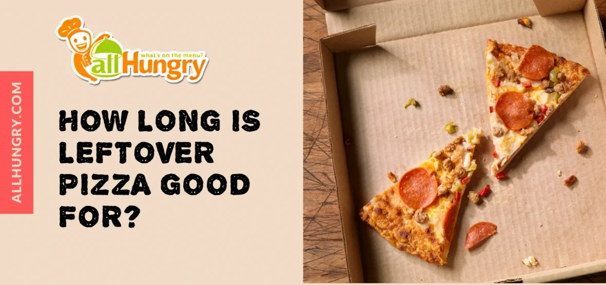 How Long Is Leftover Pizza Good For?