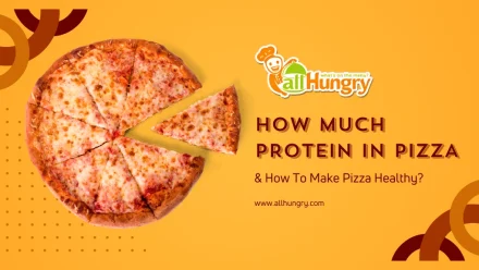 How Much Protein in Pizza & How to Make Pizza Healthy?