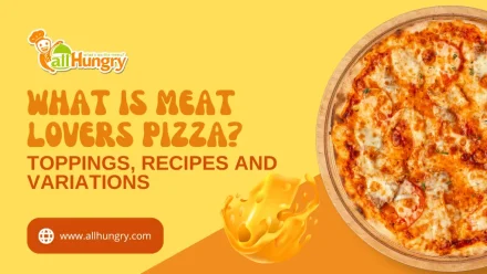 What is Meat Lovers Pizza? Toppings, Recipes and Variations