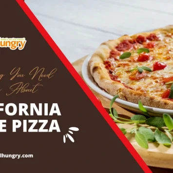 Everything You Need to Know About California Style Pizza