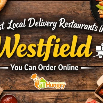 Best Local Delivery Restaurants in Westfield You Can Order Online 