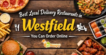 Best Local Delivery Restaurants in Westfield You Can Order Online 