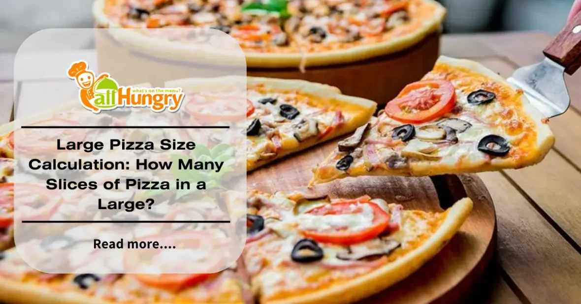 Large Pizza Size Calculation: How Many Slices of Pizza in a Large?