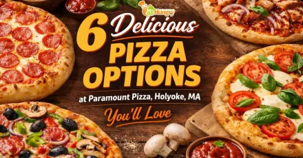 6 Delicious Pizza Options at Paramount Pizza Holyoke MA You’ll Love