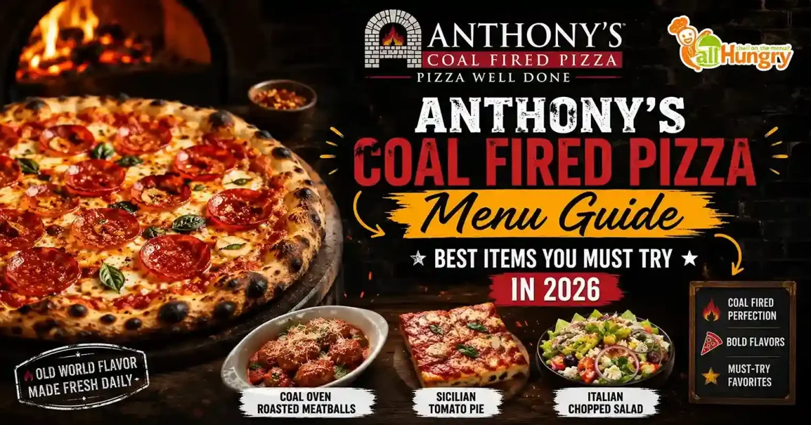 Anthony’s Coal Fired Pizza Menu Guide: Best Items You Must Try in 2026
