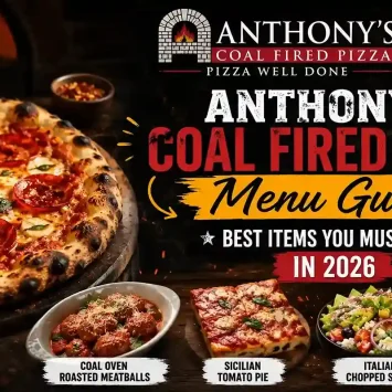 Anthony’s Coal Fired Pizza Menu Guide: Best Items You Must Try in 2026