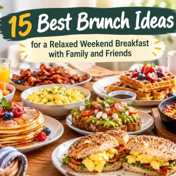 15 Best Brunch Ideas for a Relaxed Weekend Breakfast with Family and Friends